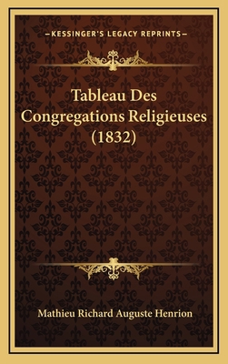 Tableau Des Congregations Religieuses (1832) [French] 1167868889 Book Cover