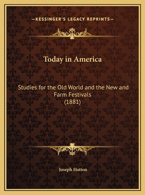 Today in America: Studies for the Old World and... 1169669247 Book Cover