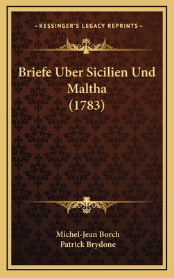 Briefe Uber Sicilien Und Maltha (1783) [German] 1165355817 Book Cover