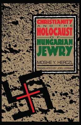 Christianity and the Holocaust of Hungarian Jewry 0814735037 Book Cover