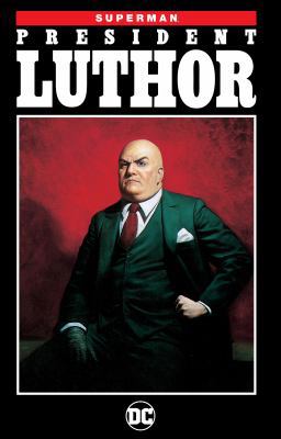 Superman: President Luthor (New Edition) 1401277659 Book Cover