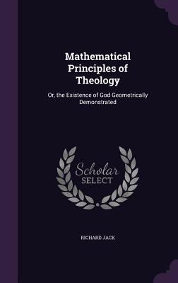 Mathematical Principles of Theology: Or, the Ex... 1340748320 Book Cover