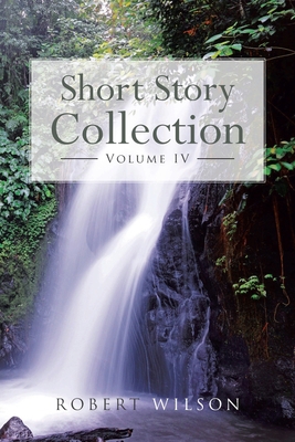 Short Story Collection: Volume IV 1662474997 Book Cover