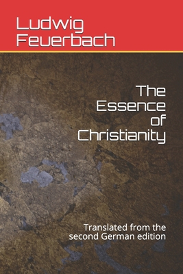 Paperback The Essence of Christianity: Translated from the second German edition Book