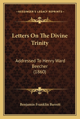 Letters On The Divine Trinity: Addressed To Hen... 1166290913 Book Cover