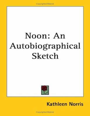 Noon: An Autobiographical Sketch 1417916699 Book Cover