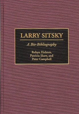 Larry Sitsky: A Bio-Bibliography 0313290202 Book Cover