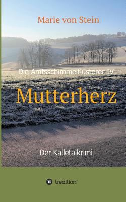 Mutterherz: Die Amtsschimmelflüsterer IV - Der ... [German] 3743962691 Book Cover