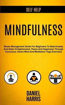 Self Help: Mindfulness: Stress Management Guide... 198968226X Book Cover