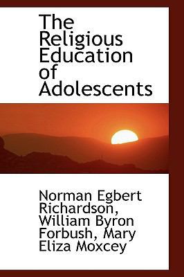 The Religious Education of Adolescents 1103534289 Book Cover