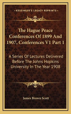 The Hague Peace Conferences of 1899 and 1907, C... 1163657689 Book Cover