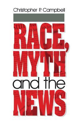 Race, Myth and the News 0803958714 Book Cover