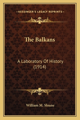 The Balkans: A Laboratory Of History (1914) 1164069365 Book Cover