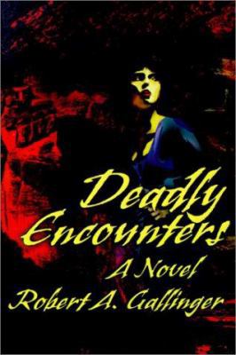 Deadly Encounters 0595207758 Book Cover