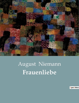 Frauenliebe: Eine Ode an die unerschütterliche ... [German] 2385084988 Book Cover