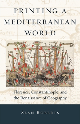 Printing a Mediterranean World: Florence, Const... 0674066480 Book Cover
