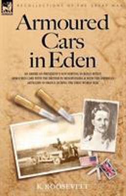 Armoured Cars in Eden - An American President's... 1846770904 Book Cover