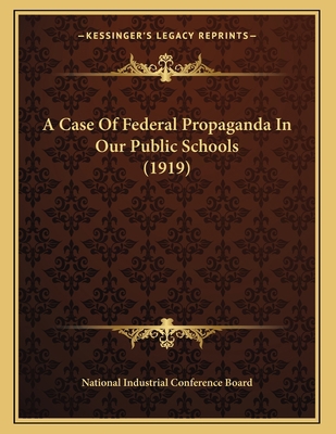 A Case Of Federal Propaganda In Our Public Scho... 1166397343 Book Cover
