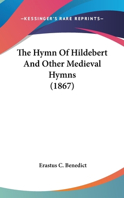 The Hymn Of Hildebert And Other Medieval Hymns ... 0548948054 Book Cover