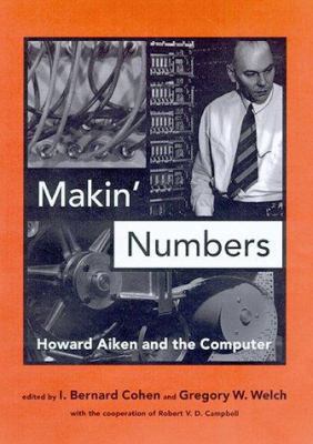 Makin' Numbers: Howard Aiken and the Computer 0133984885 Book Cover