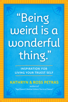 Being Weird Is a Wonderful Thing: Inspiration f... 1523512121 Book Cover