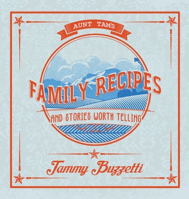 Aunt Tam's Recipes and Stories Worth Telling 1734867221 Book Cover