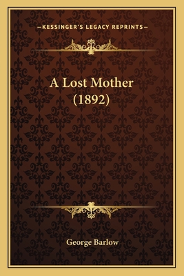 A Lost Mother (1892) 116644581X Book Cover