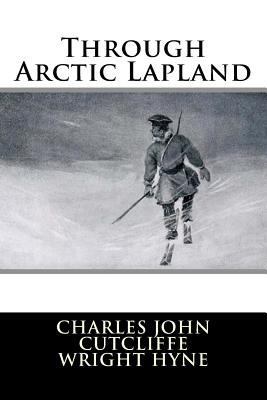 Through Arctic Lapland 1718721455 Book Cover