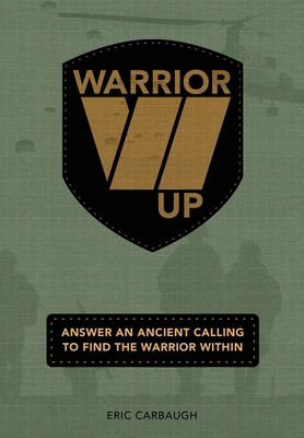 Warrior Up! Answer An Ancient Calling To Find T... B0D9JL54GG Book Cover