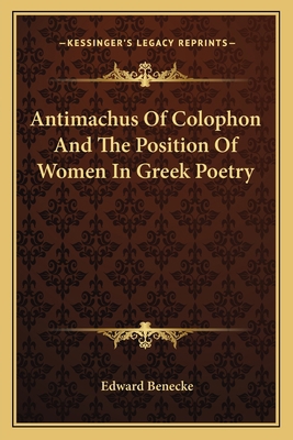 Antimachus Of Colophon And The Position Of Wome... 1162747625 Book Cover