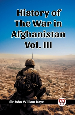 History of the War in Afghanistan Vol. III 936276816X Book Cover