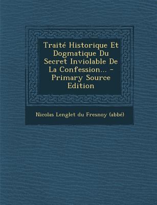 Trait? Historique Et Dogmatique Du Secret Invio... [French] 129354471X Book Cover