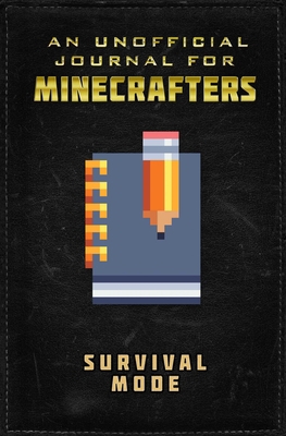 Unofficial Journal for Minecrafters: Survival Mode 1510747222 Book Cover