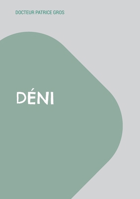 Déni: Tranche de vie médicale en consultation [French] 2322104590 Book Cover