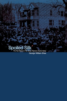 Spoiled Silk: The Red Mayor and the Great Pater... 0823221342 Book Cover