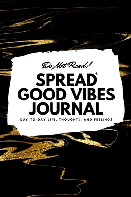 Do Not Read! Spread Good Vibes Journal: Day-To-... 1087846129 Book Cover