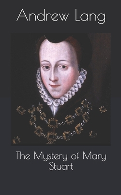 The Mystery of Mary Stuart B085DQXTYL Book Cover
