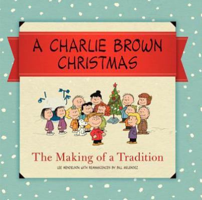 A Charlie Brown Christmas: The Making of a Trad... 0062272144 Book Cover