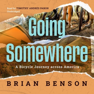 Going Somewhere: A Bicycle Journey Across America B0B8BPCGSK Book Cover