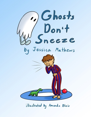 Ghosts Don't Sneeze B08KTV5G6H Book Cover