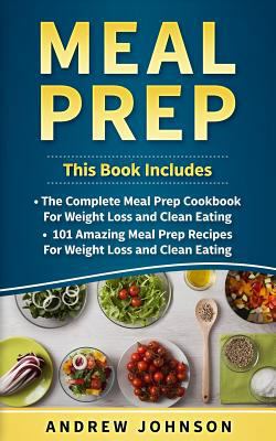 Meal Prep: The Complete Meal Prep Cookbook for ... 1974402258 Book Cover
