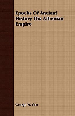 Epochs of Ancient History the Athenian Empire 1409784398 Book Cover