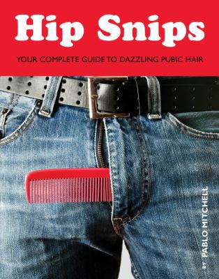 Hip Snips: Hair Flair Down There 1594744564 Book Cover