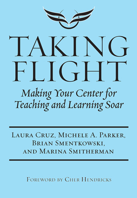 Taking Flight: Making Your Center for Teaching ... 1642670200 Book Cover