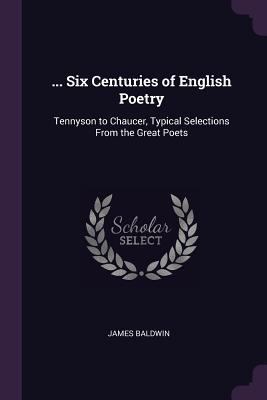 ... Six Centuries of English Poetry: Tennyson t... 1378642899 Book Cover