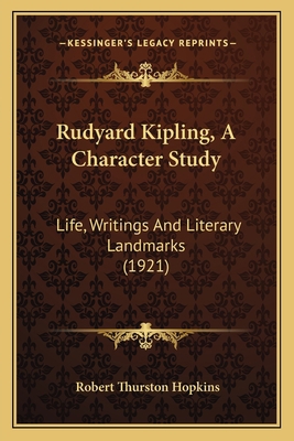 Rudyard Kipling, A Character Study: Life, Writi... 1164092502 Book Cover