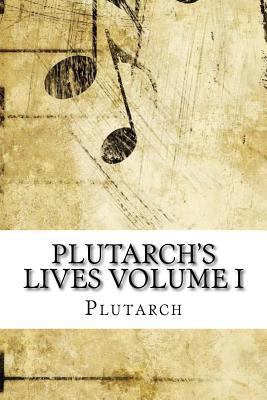 Plutarch's Lives Volume I 1546967672 Book Cover