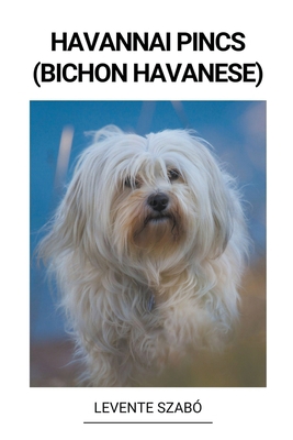 Havannai Pincs (Bichon Havanese) [Hungarian] B0BPM2HQ6D Book Cover