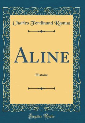 Aline: Histoire (Classic Reprint) [French] 026027111X Book Cover