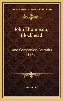 John Thompson, Blockhead: And Companion Portrai... 1165051966 Book Cover